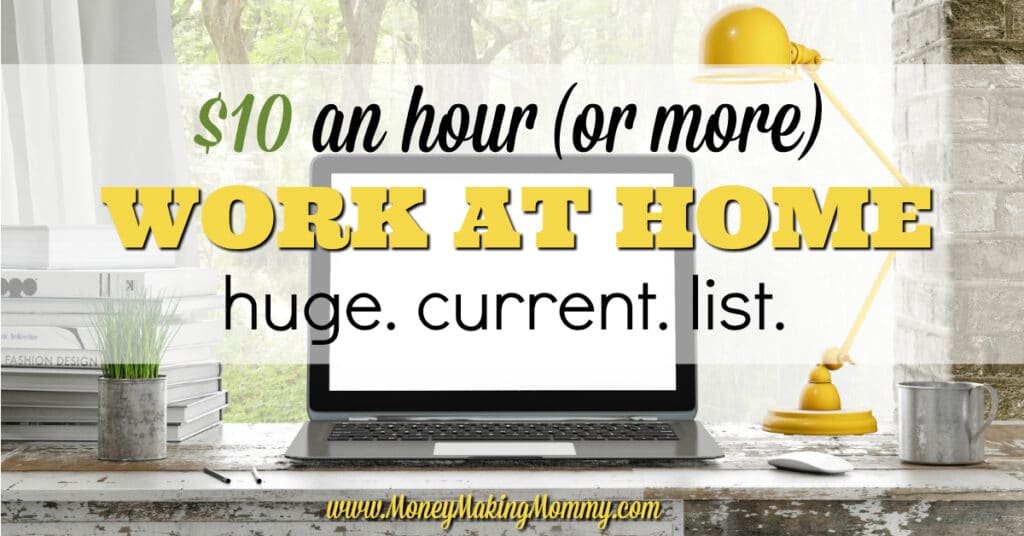 Work at Home Jobs That Pay Well [$10 an Hour or More!]