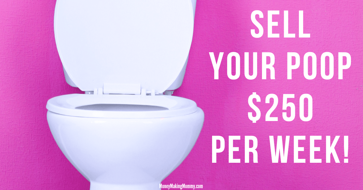 Sell Your Poop for Cash? (Yes… you can, $250 a week!)